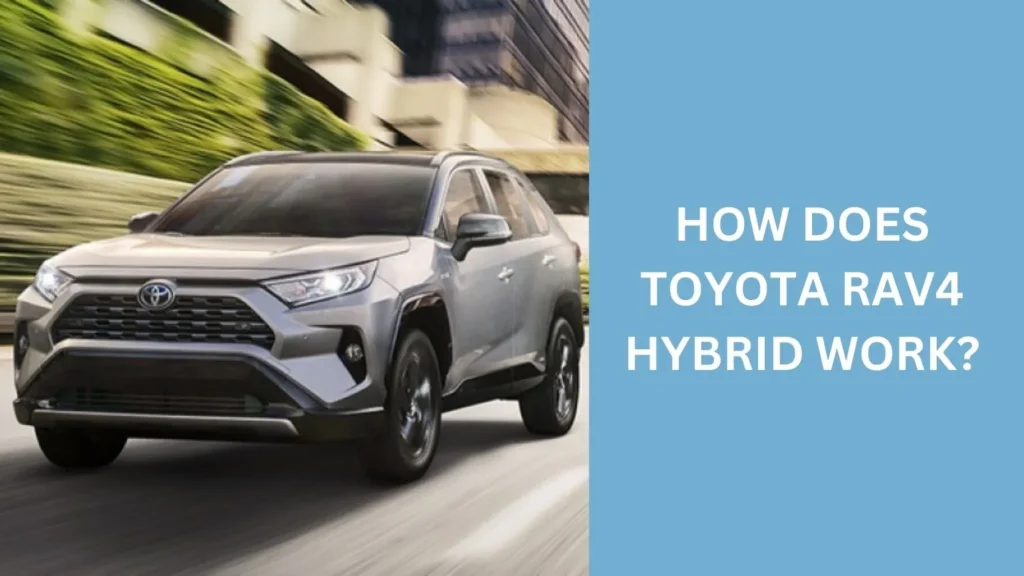 How Does Toyota Rav4 Hybrid Work