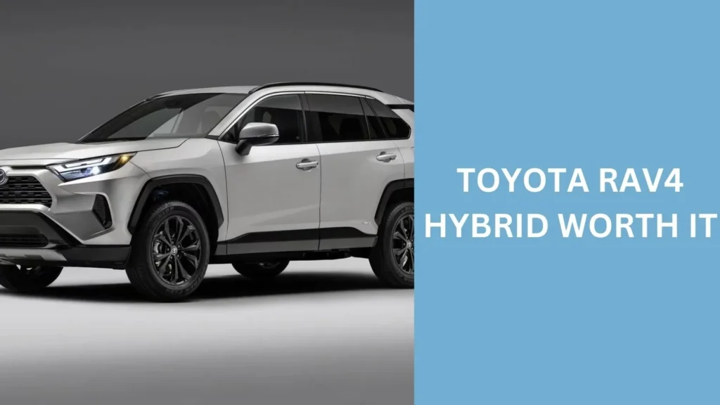 Toyota Rav4 Hybrid Worth It